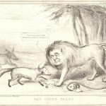 The Lion's Share (extrait de la série Political Sketches) - février 1838. Lithographie utilisant l'imagerie animale pour commenter subtilement les politiciens, dépeignant un lion et un renard avec des visages d'hommes.
